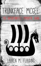 Trunkface McGee: The Unfortunately Immortal Viking