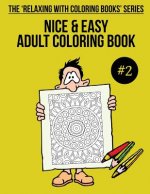 Nice & Easy Adult Coloring Book #2: The 'Relaxing With Coloring Books' Series