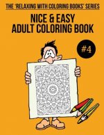 Nice & Easy Adult Coloring Book #4: The 'Relaxing With Coloring Books' Series
