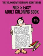 Nice & Easy Adult Coloring Book #5: The 'Relaxing With Coloring Books' Series
