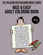 Nice & Easy Adult Coloring Book #6: The 'Relaxing With Coloring Books' Series