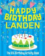 Happy Birthday Landen - The Big Birthday Activity Book: (Personalized Children's Activity Book)
