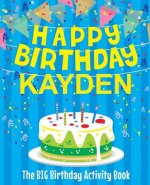 Happy Birthday Kayden - The Big Birthday Activity Book: (Personalized Children's Activity Book)