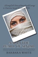 Nadja The Pearl of Sinjar: Nadja The Pearl of Sinjar: A detailed exposition of an innocent girl's capture by ISIS. She was brutally used, but rem