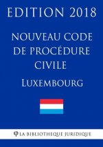 Nouveau Code de procédure civile du Luxembourg - Edition 2018
