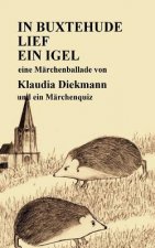 In Buxtehude Lief Ein Igel: Eine Maerchenballade