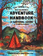 The Thinking Tree - Wild Wilderness - Adventure Handbook: A Survival Guide & Science Handbook