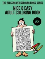 Nice & Easy Adult Coloring Book #8: The 'Relaxing With Coloring Books' Series