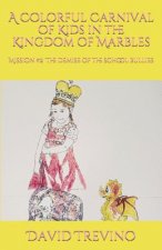 A Colorful Carnival of Kids in the Kingdom of Marbles: Mission #2 The Demise of the School Bullies