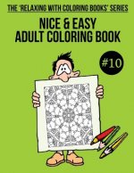 Nice & Easy Adult Coloring Book #10: The 'Relaxing With Coloring Books' Series