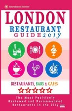 London Restaurant Guide 2019: Best Rated Restaurants in London - 500 restaurants, bars and cafés recommended for visitors, 2019