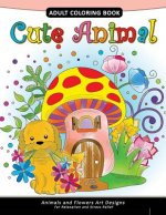 Cute Animal Adult Coloring Book: Animal Stress-relief Coloring Book For Adults and Grown-ups