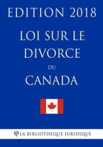 Loi sur le divorce du Canada - Edition 2018