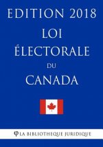 Loi électorale du Canada - Edition 2018