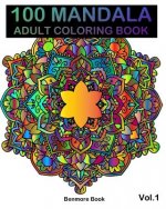 100 Mandala: Adult Coloring Book 100 Mandala Images Stress Management Coloring Book For Relaxation, Meditation, Happiness and Relie