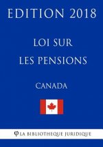 Loi sur les pensions (Canada) - Edition 2018