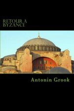 Retour ? Byzance: Voyages ? travers une conspiration balkanique