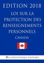 Loi sur la protection des renseignements personnels (Canada) - Edition 2018