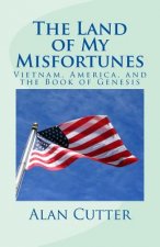 The Land of My Misfortunes: Vietnam, America, and the Book of Genesis