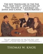 The boy travellers in the Far East, part first: adventures of two youths in a journey to Japan and China. / ILLUSTRATED /