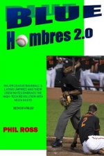 Blue Hombres 2.0: Major League Baseball's Latino Umpires and Their Crew Mates Embrace the High-Tech Revolution with Much Gusto