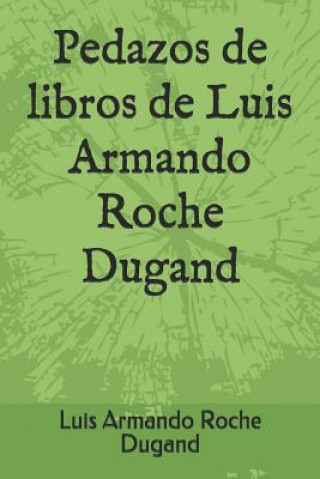 Pedazos de Libros de Luis Armando Roche Dugand