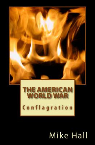 The American World War: Conflagration