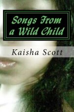 Songs From a Wild Child: Poetry for Casual Readers