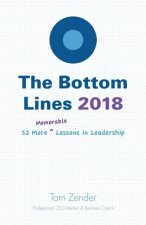 The Bottom Lines 2018: 52 More Memorable Lessons in Leadership