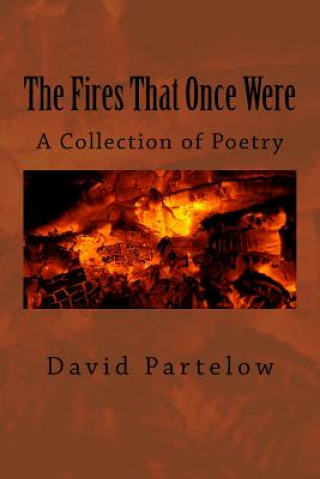 The Fires That Once Were: A Collection of Poetry