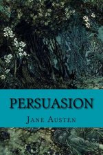 Persuasion by Jane Austen: Persuasion by Jane Austen