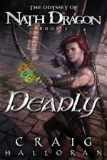 Deadly: The Odyssey of Nath Dragon - Book 3