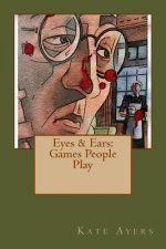 Eyes & Ears: Games People Play