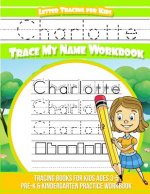 Charlotte Letter Tracing for Kids Trace my Name Workbook: Tracing Books for Kids ages 3 - 5 Pre-K & Kindergarten Practice Workbook
