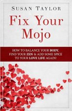 Fix Your Mojo: How to Balance Your Body, Find Your Zen, & Add Some Spice to Your Love Life Again