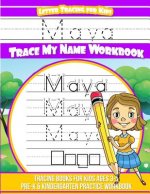 Maya Letter Tracing for Kids Trace my Name Workbook: Tracing Books for Kids ages 3 - 5 Pre-K & Kindergarten Practice Workbook