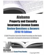 Alabama Property and Casualty Insurance License Exams Review Questions & Answers 2018/19 Edition: A Self-Practice Exercise Book focusing on the basic