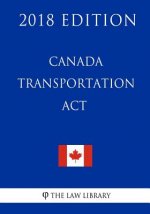 Canada Transportation Act - 2018 Edition