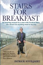Stairs for Breakfast: An inspiring memoir by a man with Cerebral Palsy who doesn't let anything stand in his way
