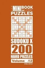 Mini Book of Logic Puzzles - Sudoku X 200 Hard (Volume 12)
