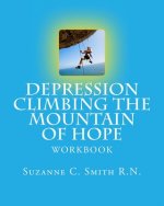 Depression Climbing the Mountain of Hope: Workbook