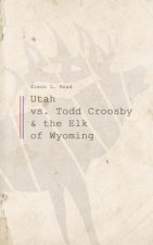 Utah vs. Todd Croosby and the Elk of Wyoming