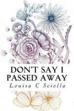 Don't Say I Passed Away: Poetry of Life and Death, Love and Loss