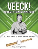 VEECK! Baseball's Eminent Impresario: A One-and-a-Half-Man Show
