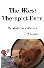 The Worst Therapist Ever.: A memoir