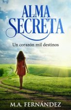 Alma Secreta: Un Corazón mil Destinos