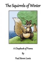 The Squirrels of Winter: A Chapbook of Poems