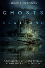 The Ghosts of Scotland: A Collection of Ghost Stories across the Scottish Nation