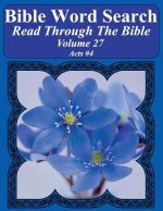 Bible Word Search Read Through The Bible Volume 27: Acts #4 Extra Large Print