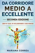 DA CORRIDORE MEDIO a ECCELLENTE SECONDA EDIZIONE: CORRI PIU? VELOCE, PIU? INTELLIGENTEMENTE e SENZA INFORTUNI